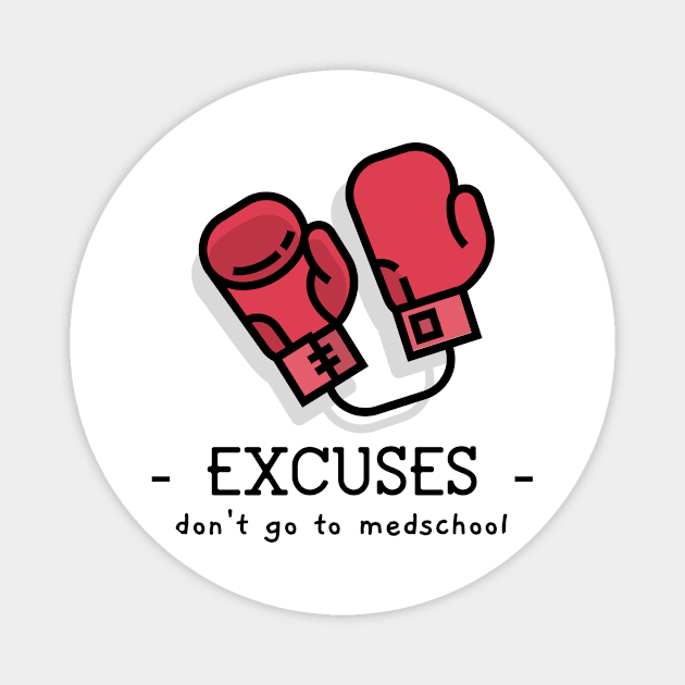 Excuses Dont Go To Medschool - Medical Student In Medschool Funny Gift For Nurse & Doctor Medicine Magnet by Medical Student Tees